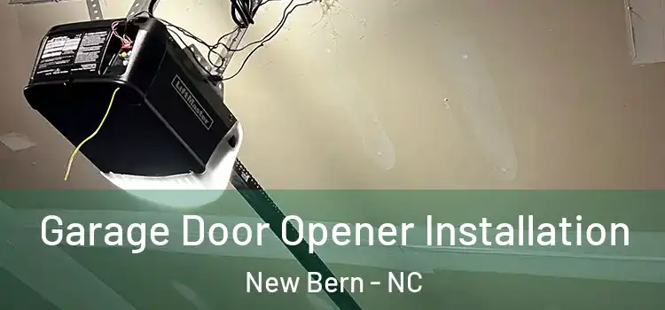  Garage Door Opener Installation New Bern - NC