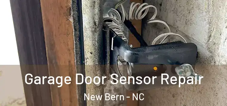 Garage Door Sensor Repair New Bern - NC