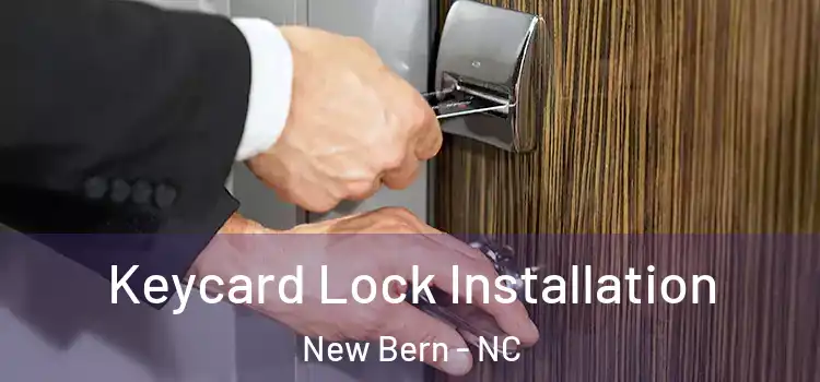 Keycard Lock Installation New Bern - NC