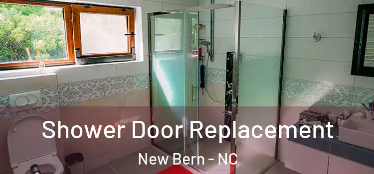 Shower Door Replacement New Bern - NC